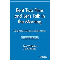 Rent Two Films and Let's Talk in the Morning: Using Popular Movies in Psychotherapy Rent Two Films and Let's Talk in the Morning: Using Popular Movies in Psychotherapy Paperback Kindle