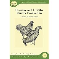 NOFA Guides Set: Humane and Healthy Poultry Production: A Manual for Organic Growers (Organic Principles and Practices Handbook Series) NOFA Guides Set: Humane and Healthy Poultry Production: A Manual for Organic Growers (Organic Principles and Practices Handbook Series) Paperback Kindle