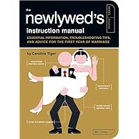 The Newlywed's Instruction Manual: Essential Information, Troubleshooting Tips, and Advice for the First Year of Marriage (Owner's and Instruction Manual) The Newlywed's Instruction Manual: Essential Information, Troubleshooting Tips, and Advice for the First Year of Marriage (Owner's and Instruction Manual) Paperback Kindle