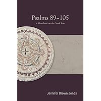 Psalms 89–105: A Handbook on the Greek Text (Baylor Handbook on the Septuagint) Psalms 89–105: A Handbook on the Greek Text (Baylor Handbook on the Septuagint) Paperback