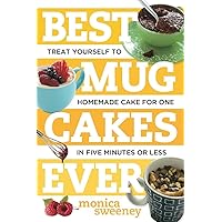 Best Mug Cakes Ever: Treat Yourself to Homemade Cake for One In Five Minutes or Less (Best Ever) Best Mug Cakes Ever: Treat Yourself to Homemade Cake for One In Five Minutes or Less (Best Ever) Paperback Kindle