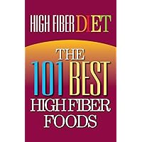 High Fiber Diet: The 101 Best High Fiber Foods High Fiber Diet: The 101 Best High Fiber Foods Kindle Paperback