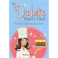 The Diabetic Pastry Chef The Diabetic Pastry Chef Hardcover