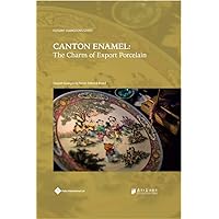 Canton Enamel: The Charm of Export Porcelain (Elegant Guangdong Series) Canton Enamel: The Charm of Export Porcelain (Elegant Guangdong Series) Hardcover Paperback