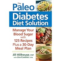 The Paleo Diabetes Diet Solution: Manage Your Blood Sugar The Paleo Diabetes Diet Solution: Manage Your Blood Sugar Paperback