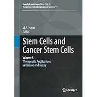 Stem Cells and Cancer Stem Cells, Volume 8: Therapeutic Applications in Disease and Injury Stem Cells and Cancer Stem Cells, Volume 8: Therapeutic Applications in Disease and Injury Kindle Hardcover Paperback