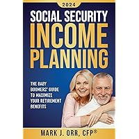 Social Security Income Planning: The Baby Boomer's 2022 Guide to Maximize Your Retirement Benefits Social Security Income Planning: The Baby Boomer's 2022 Guide to Maximize Your Retirement Benefits Paperback Kindle