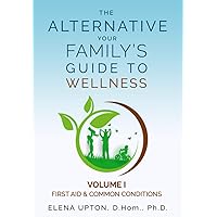 The Alternative: Your Family's Guide to Wellness The Alternative: Your Family's Guide to Wellness Paperback Kindle