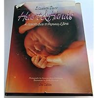 Heart and Hands: A Midwife's Guide to Pregnancy and Birth Heart and Hands: A Midwife's Guide to Pregnancy and Birth Hardcover Paperback