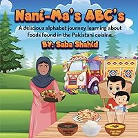 Nani-Ma's ABC's: A delicious alphabet jouney learning about foods found in the Pakistani Cuisine. Nani-Ma's ABC's: A delicious alphabet jouney learning about foods found in the Pakistani Cuisine. Paperback
