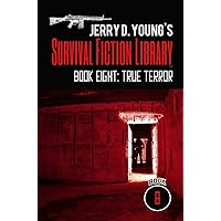 Jerry D. Young's Survival Fiction Library: Book Eight: True Terror Jerry D. Young's Survival Fiction Library: Book Eight: True Terror Kindle Audible Audiobook