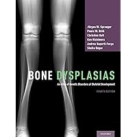 Bone Dysplasias: An Atlas of Genetic Disorders of Skeletal Development Bone Dysplasias: An Atlas of Genetic Disorders of Skeletal Development Hardcover Kindle