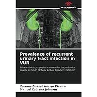 Prevalence of recurrent urinary tract infection in VUR: With antibiotic prophylaxis attended at the pediatrics service of the Dr. Roberto Gilbert Children's Hospital.