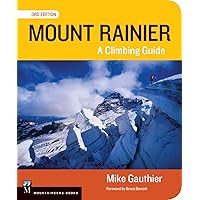 Mount Rainier Climbing Guide 3E: A Climbing Guide Mount Rainier Climbing Guide 3E: A Climbing Guide Paperback Kindle