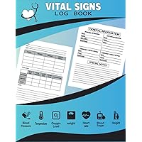 Vital Signs Log Book: Vital Signs Log Book For Nurses | Track Blood Pressure, Blood sugar, Heart Rate, Temperature, Oxygen Level, Weight & Height | 8.5
