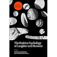 The Positive Psychology of Laughter and Humour (Positive Psychology in Practice) The Positive Psychology of Laughter and Humour (Positive Psychology in Practice) Hardcover Kindle