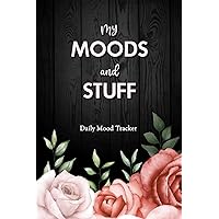 Mood Tracker Journal: Daily Mental Health Journal | Daily Health & Wellness Diary with Prompts | Mood Tracking Journal Daily Mood Notebook & Mental Health Tracker for Women & Teens.
