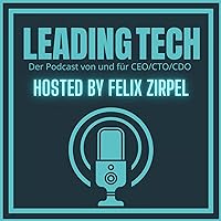 Leading Tech – der Podcast von und für CEO/CTO/CDO