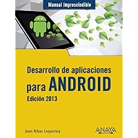 Desarrollo de aplicaciones para Android. Edición 2013 (Manual imprescindible / Essential Manual) (Spanish Edition) Desarrollo de aplicaciones para Android. Edición 2013 (Manual imprescindible / Essential Manual) (Spanish Edition) Paperback