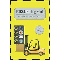 Forklift Log with Daily Inspection Checklist: preservation and Safety Forklift Operator Inspection Checklist Logbook!