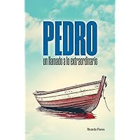 Pedro: Un llamado a lo extraordinario (Peter: A Call to the Extraordinary) (Spanish Edition)
