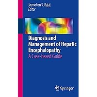 Diagnosis and Management of Hepatic Encephalopathy: A Case-based Guide Diagnosis and Management of Hepatic Encephalopathy: A Case-based Guide Kindle Paperback
