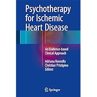 Psychotherapy for Ischemic Heart Disease: An Evidence-based Clinical Approach Psychotherapy for Ischemic Heart Disease: An Evidence-based Clinical Approach Hardcover Kindle Paperback