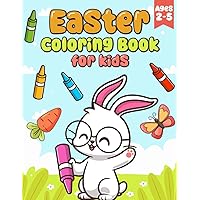 Easter Coloring Book for Kids Ages 2-5: Simple and Joyful Coloring for Boys and Girls, Perfect for Toddlers & Preschoolers 2-5 Years Old