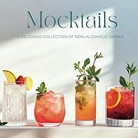 Mocktails: A Delicious Collection of Non-Alcoholic Drinks Mocktails: A Delicious Collection of Non-Alcoholic Drinks Paperback Kindle