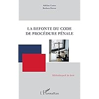 La refonte du Code de procédure pénale (French Edition) La refonte du Code de procédure pénale (French Edition) Kindle Paperback