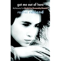 Get Me Out of Here: My Recovery from Borderline Personality Disorder Get Me Out of Here: My Recovery from Borderline Personality Disorder Paperback Audible Audiobook Kindle Mass Market Paperback Audio CD