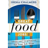 Great Food Jobs 2: Ideas and Inspiration for Your Job Hunt Great Food Jobs 2: Ideas and Inspiration for Your Job Hunt Paperback Kindle