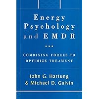Energy Psychology and EMDR: Combining Forces to Optimize Treatment (The Norton Energy Psychology Series) Energy Psychology and EMDR: Combining Forces to Optimize Treatment (The Norton Energy Psychology Series) Hardcover