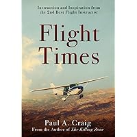 Flight Times: Instruction and Inspiration from the 2nd Best Flight Instructor