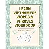Learn Vietnamese Words & Phrases Workbook: For Beginners (Learn Vietnamese for Beginners: Vietnamese Alphabet & Words) Learn Vietnamese Words & Phrases Workbook: For Beginners (Learn Vietnamese for Beginners: Vietnamese Alphabet & Words) Paperback