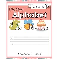 My First Alphabet Handwriting Book (Ages 3-5): Uppercase and Lowercase Handwriting practice for Toddlers, Preschool and Pre-Kindergarten Learners