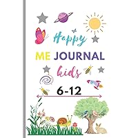 Happy Me Journal Kids 6-12: Big Life Journal For Kids Self Esteem -Do One Fun Thing Every Day Journal For Kids -Question a Day Journal for Kids-Doodle The Joy Of Writing-Big Dreams Daily Joys