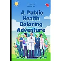 A Public Health Coloring Adventure: Vibrant Health (Healthyville Chronicles) A Public Health Coloring Adventure: Vibrant Health (Healthyville Chronicles) Paperback