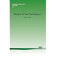 Modern B-Tree Techniques (Foundations and Trends(r) in Databases) Modern B-Tree Techniques (Foundations and Trends(r) in Databases) Paperback