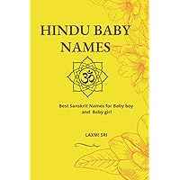 HINDU BABY NAMES: Best Sanskrit Names for Baby boy and Baby girl HINDU BABY NAMES: Best Sanskrit Names for Baby boy and Baby girl Paperback Kindle