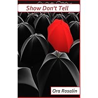 Show Don't Tell: How to Describe People, Places and Weather, Daily Writing Tips, Certain Details that You Cannot Avoid: How To Show Don't Tell (Help With Your Writing Book 2) Show Don't Tell: How to Describe People, Places and Weather, Daily Writing Tips, Certain Details that You Cannot Avoid: How To Show Don't Tell (Help With Your Writing Book 2) Kindle Audible Audiobook