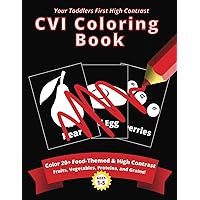 Your Toddler's First High Contrast CVI Coloring Book:: Color 20+ Food-Themed and High Contrast Fruits, Vegetables, Proteins, and Carbs | A CVI ... Large Images | For Toddlers and Kids Ages 1-5 Your Toddler's First High Contrast CVI Coloring Book:: Color 20+ Food-Themed and High Contrast Fruits, Vegetables, Proteins, and Carbs | A CVI ... Large Images | For Toddlers and Kids Ages 1-5 Paperback