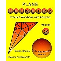 Plane Geometry Practice Workbook with Answers: Circles, Chords, Secants, and Tangents (Master Essential Geometry Skills) Plane Geometry Practice Workbook with Answers: Circles, Chords, Secants, and Tangents (Master Essential Geometry Skills) Paperback Kindle