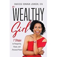 A Wealthy Girl: 7 Steps to Prosperity, Peace, and Personal Power A Wealthy Girl: 7 Steps to Prosperity, Peace, and Personal Power Paperback Audible Audiobook Kindle