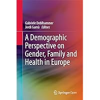 A Demographic Perspective on Gender, Family and Health in Europe A Demographic Perspective on Gender, Family and Health in Europe Kindle Hardcover Paperback