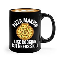 Pizza Making Coffee Mug 11oz Black -pizza making like cooking but neds skill - Foodies Pizza Lovers Pizza Cooking Food Lovers