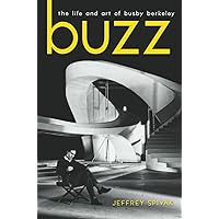 Buzz: The Life and Art of Busby Berkeley (Screen Classics) Buzz: The Life and Art of Busby Berkeley (Screen Classics) Paperback