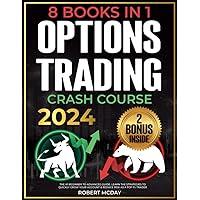 OPTIONS TRADING CRASH COURSE [8 BOOKS IN 1]: The #1 Beginner to Advanced Guide. Learn the Strategies to Quickly Grow Your Account & Reduce Risk as a Top 1% Trader | Including BONUS on Crypto Options