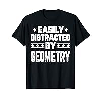 Funny Easily Distracted By Geometry - Geometric Math Lover T-Shirt