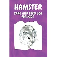 Hamster Care and Feed Log for Kids: Fun, Easy, Kid-Friendly Daily Hamster Care Journal. A 3-Year Log Book to Record Feeding, Cleaning and Medical Needs. Great for Children! (purple cover) Hamster Care and Feed Log for Kids: Fun, Easy, Kid-Friendly Daily Hamster Care Journal. A 3-Year Log Book to Record Feeding, Cleaning and Medical Needs. Great for Children! (purple cover) Paperback